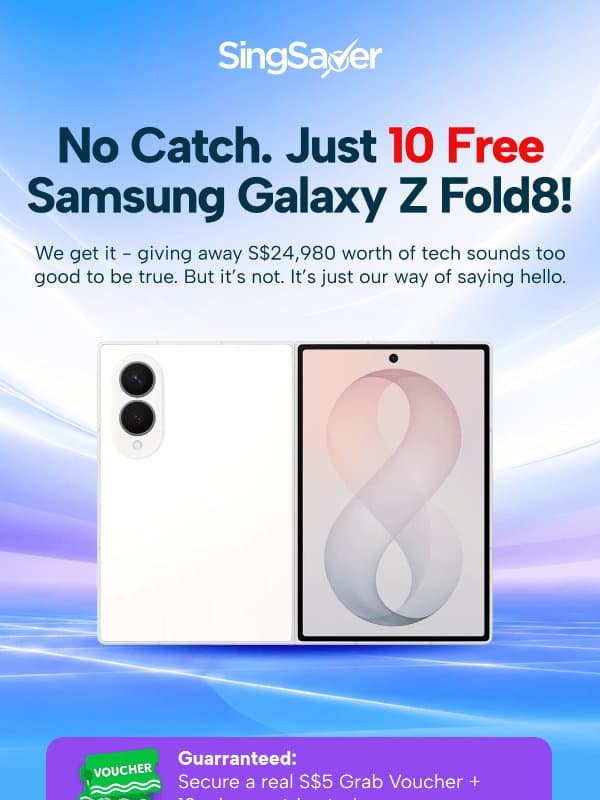 Still haven’t entered? Win a S$2,498 Samsung Galaxy Z Fold 8 (No purchase needed) email from SingSaver