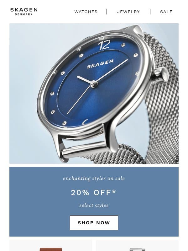 starting now: 20% off select styles email from Skagen