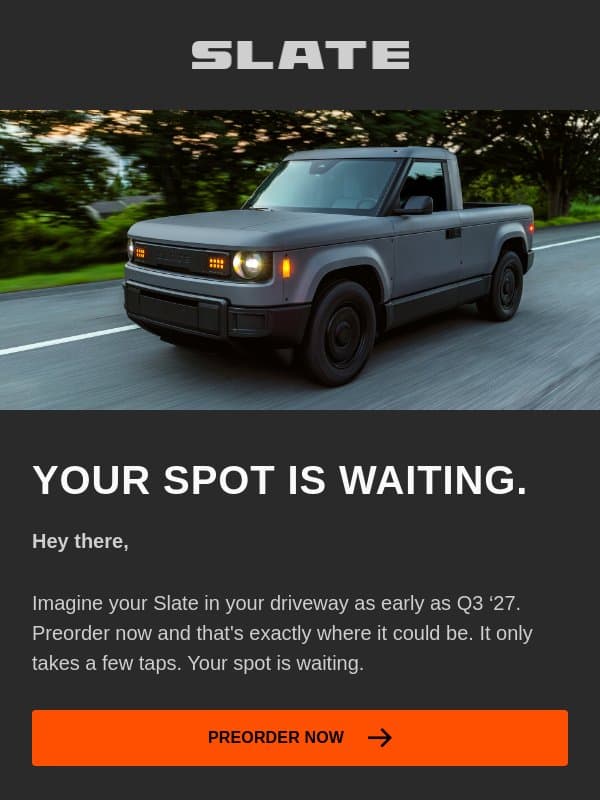 Preorder now. Get it in Q3 ’27. email from Slate Auto