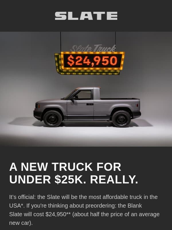 A truck you can really, actually afford. email from Slate Auto