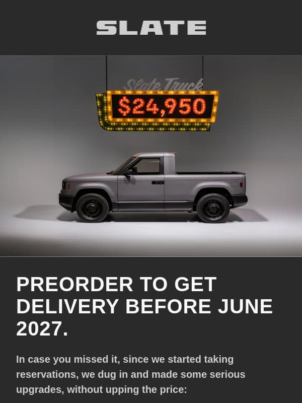 More range. Same price. Limited early 2027 delivery. email from Slate Auto