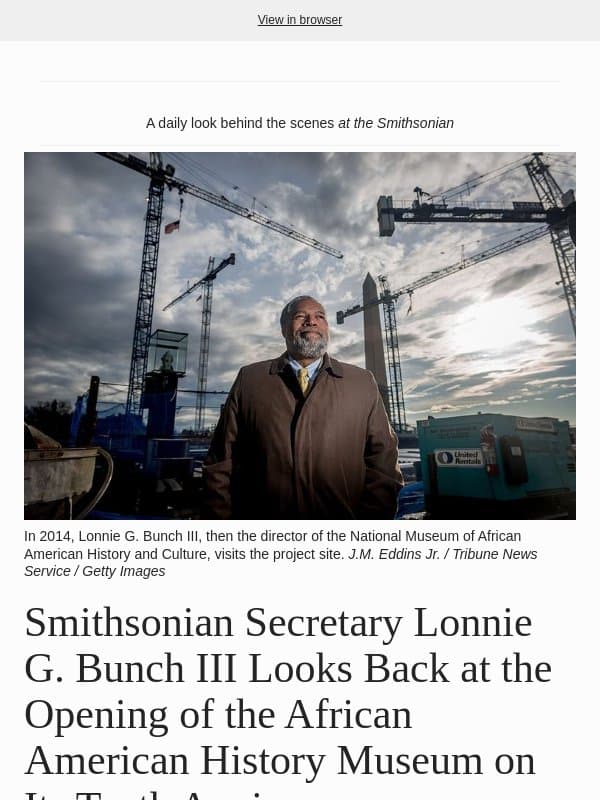 Today at the Smithsonian: Smithsonian Secretary Lonnie G. Bunch III Looks Back at the Opening of the African American History Museum on Its Tenth Anniversary email from Smithsonian Magazine