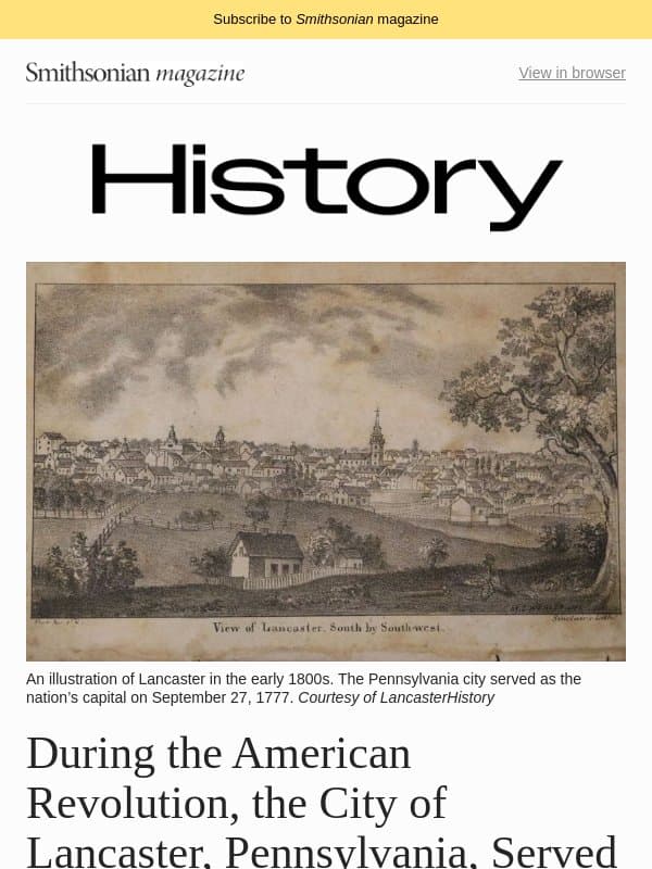 Why Lancaster, Pennsylvania, Served as the U.S. Capital for Just One Day; Archaeologists in Turkey Discover an Ancient Fragment of the World's Oldest Peace Treaty and More email from Smithsonian Magazine