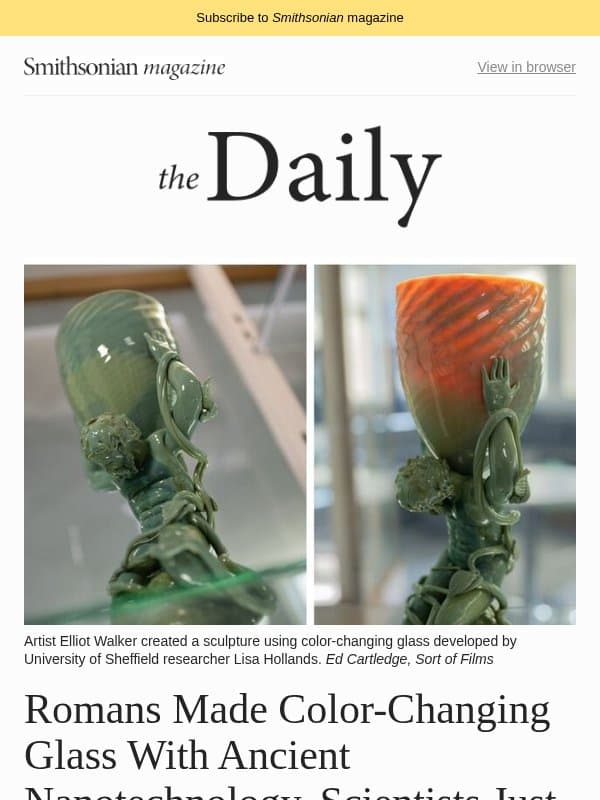 Scientists Discover That Romans Made Color-Changing Glass With Ancient Nanotechnology, Researchers Are Scrambling to Understand Why Hundreds of Baby Whales Have Died and More email from Smithsonian Magazine