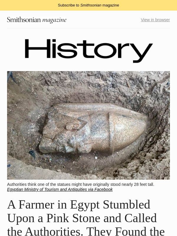 An Egyptian Farmer Stumbled Upon the Ancient Remains of Two Ramses II Statues, a Child Found the Lost Diary of a WWI Soldier In a Dump and More email from Smithsonian Magazine