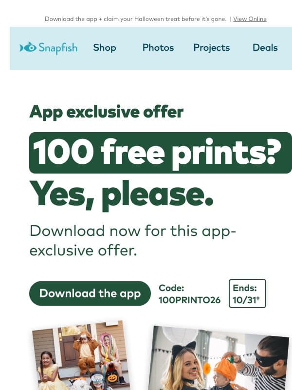 Don’t let 100 FREE prints get away 🎃 email from Snapfish