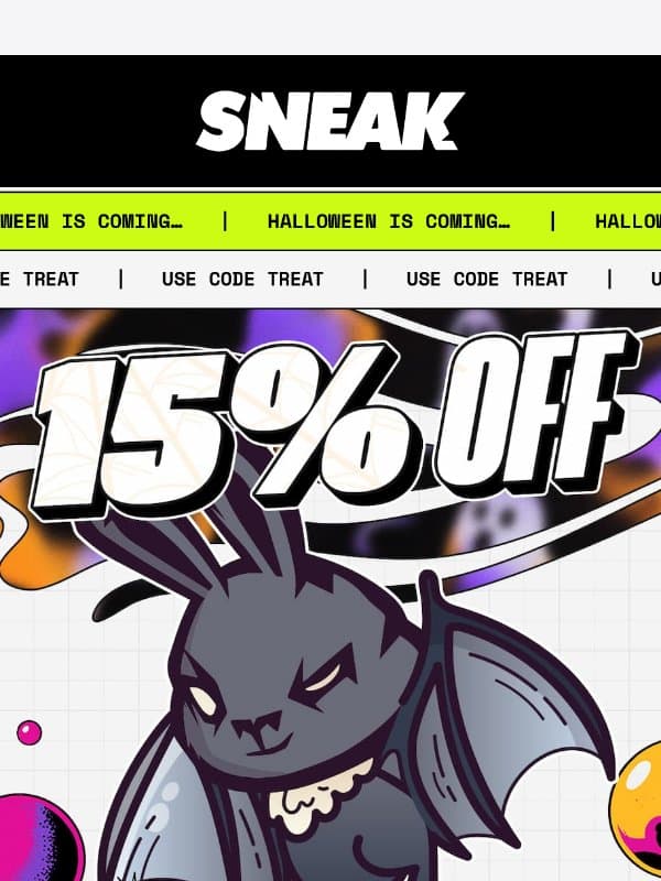 Don't forget 15% off email from Sneak Energy