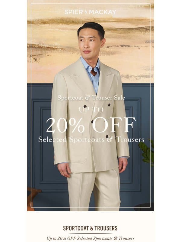 Up To 20% OFF Selected Sportcoats & Trousers email from Spier & Mackay