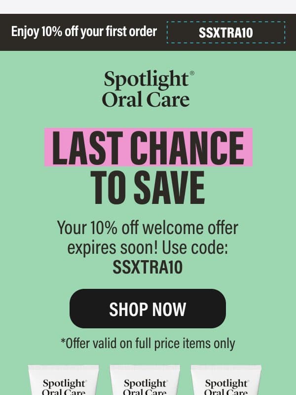Last chance for 10% off email from Spotlight Oral Care