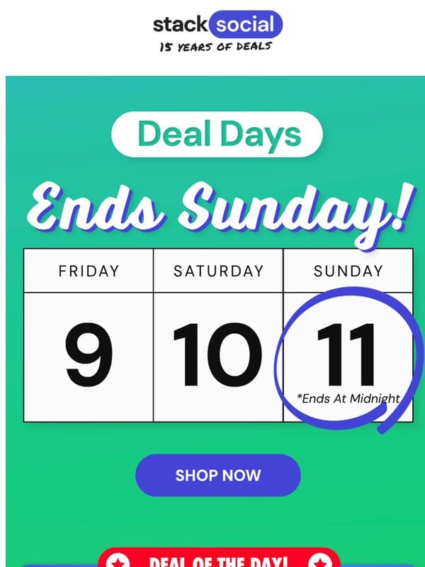 Deal Days Ends TOMORROW! ⏳ 10 Deals to Shop Now!! email from StackSocial