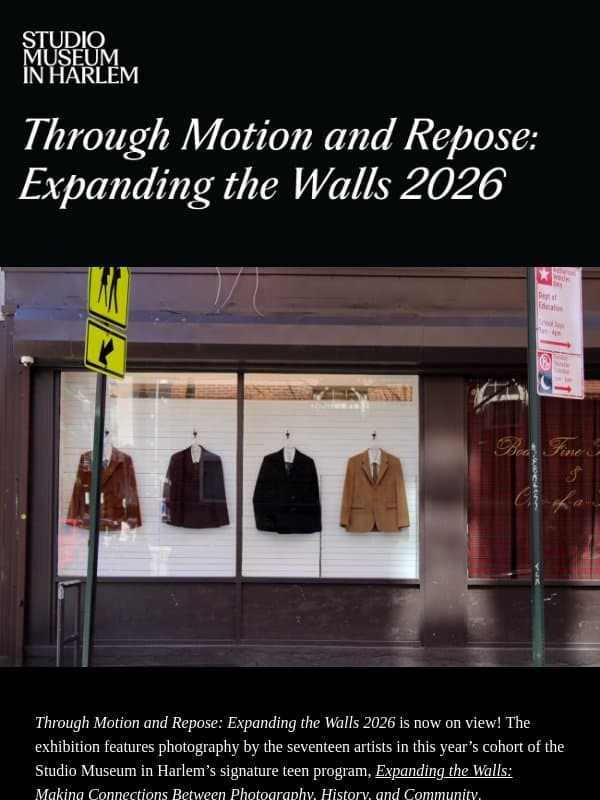 Now On View: "Through Motion and Repose: Expanding the Walls 2026" email from Studio Museum in Harlem