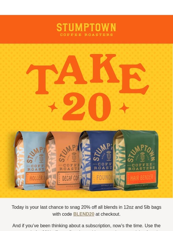 Last day for 20% off all blends email from Stumptown Coffee Roasters