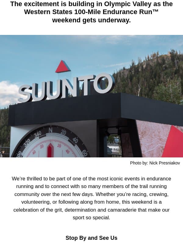 The excitement is building in Olympic Valley as the Western States 100-Mile Endurance Run™ weekend gets underway. email from Suunto