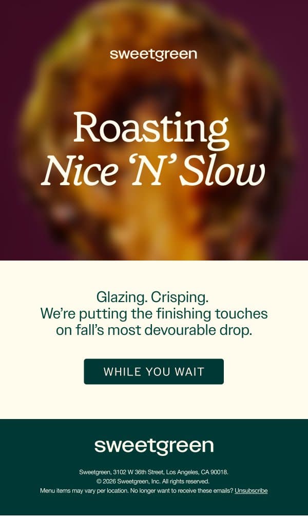 Roasting nice ‘n’ slow email from Sweetgreen screenshot