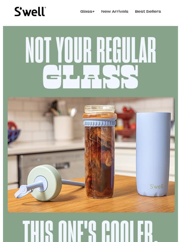 You Didn't Know Glass Could Stay Cold All Day email from S'well