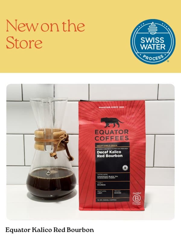 New from Equator: Kalico Red Bourbon email from Swiss Water Decaf