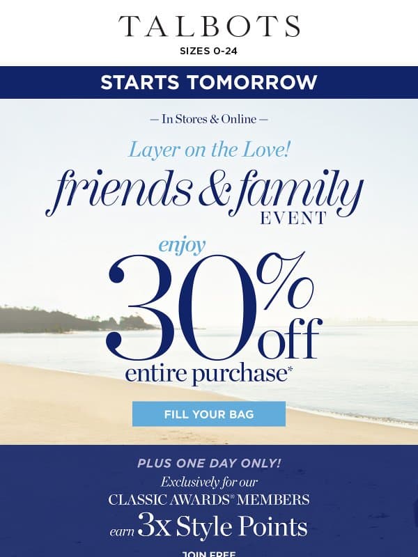 LAYER ON THE LOVE! 30% off Friends & Family STARTS TOMORROW* email from Talbots