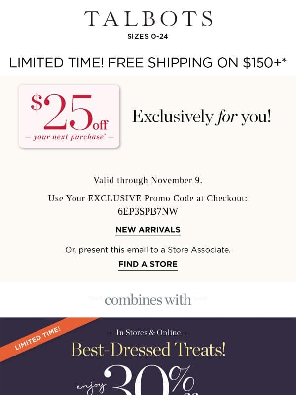 Your COMBINABLE $25 off CODE is inside! email from Talbots