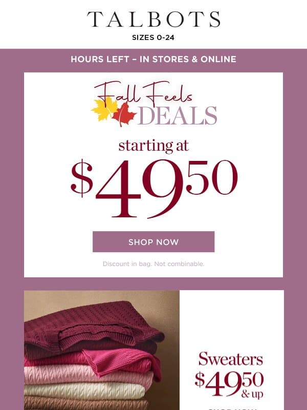 ⏰FINAL HOURS for $49.50 & up DEALS + 25% off tops, pants & jeans email from Talbots