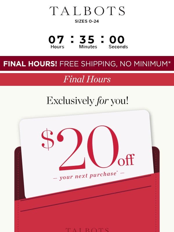 👋 FINAL HOURS! $20 off + FREE shipping* email from Talbots
