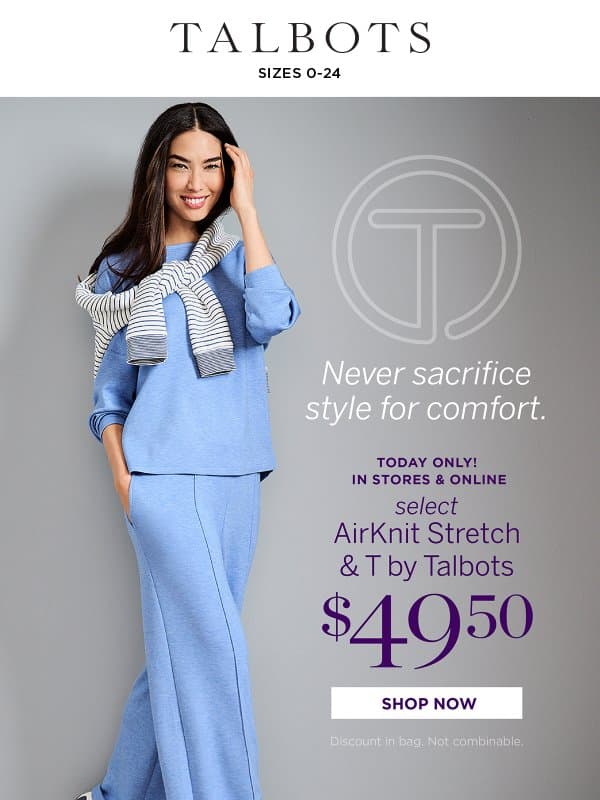 TODAY ONLY! $49.50 warm & cozy AirKnit Stretch email from Talbots