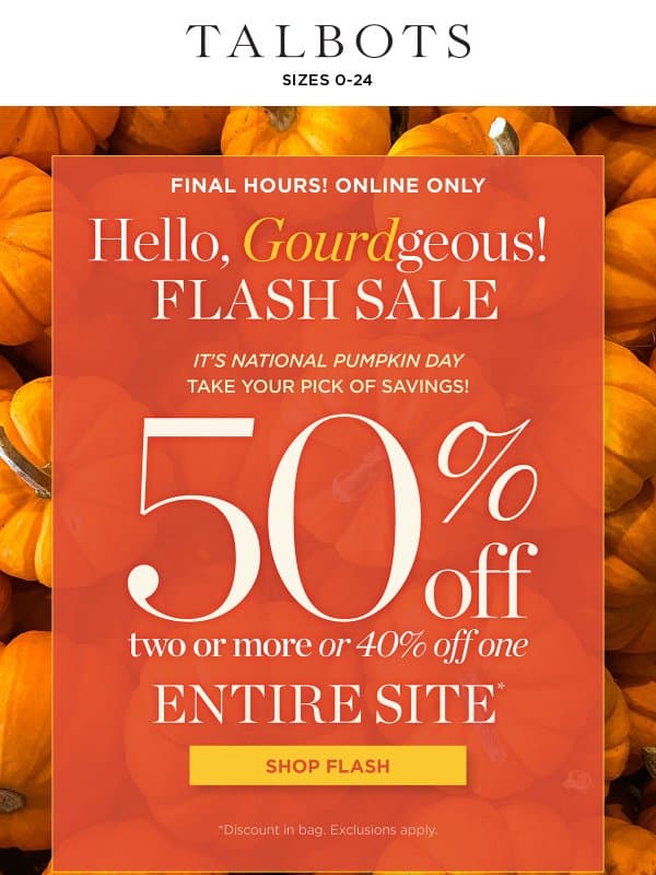 FINAL HOURS! 50% off 2+ styles or 40% off 1 email from Talbots