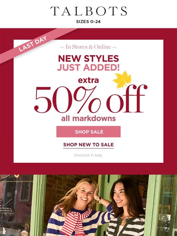 LAST DAY for EXTRA 50% markdowns email from Talbots