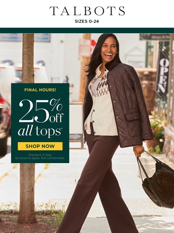 FINAL HOURS for 25% off all TOPS* email from Talbots