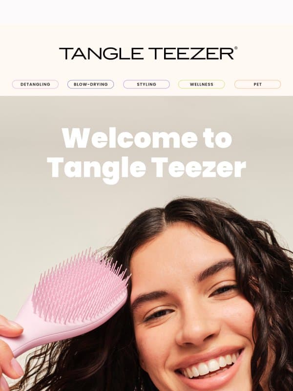 Welcome ! Your 10% off code is inside 🚀 email from Tangle Teezer