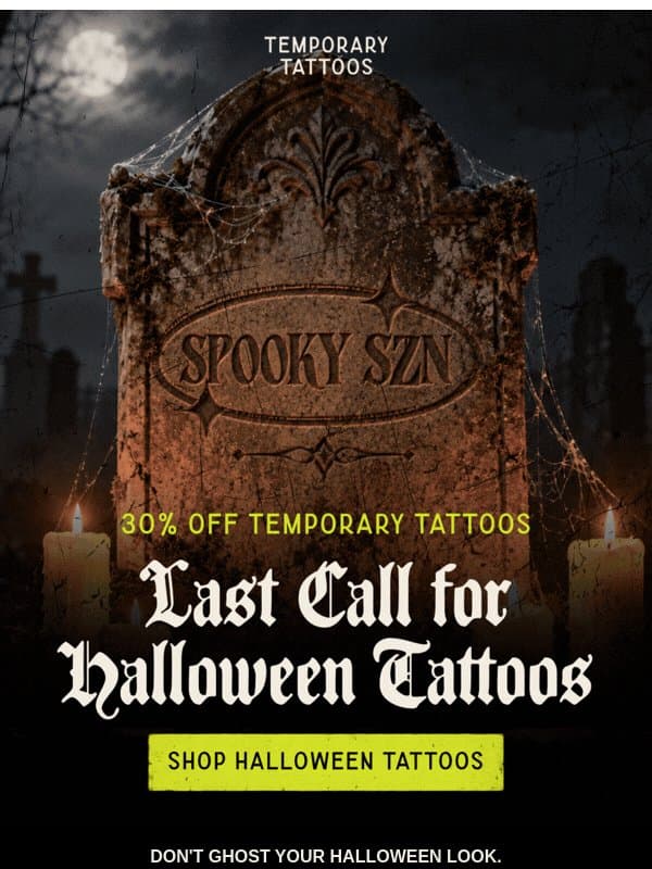 Last Call: 30% Off Halloween Tattoos 🎃 email from Temporary Tattoo