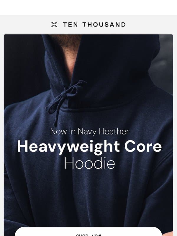 All-New: Heavyweight Hoodie In Navy Heather email from Ten Thousand