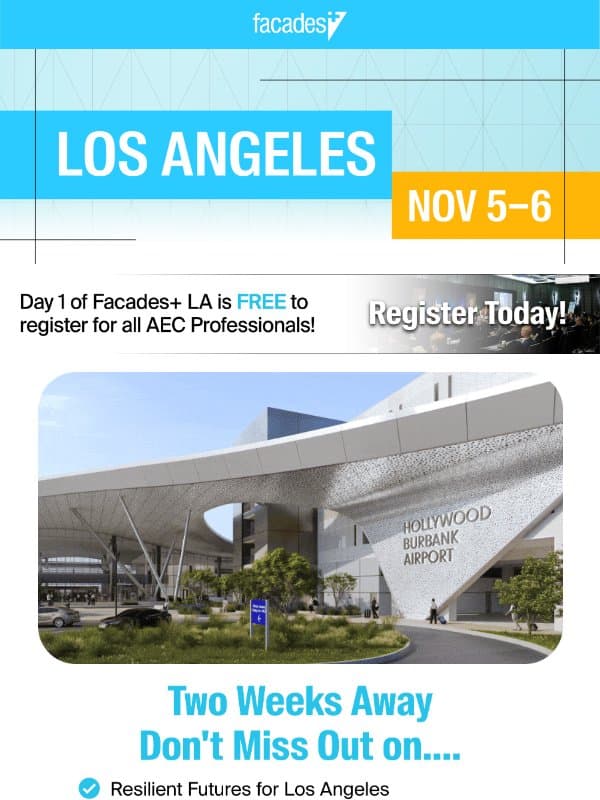 Facades+ Los Angeles will feature in-depth presentations of leading-edge projects on 11/5+6 email from The Architect's Newspaper