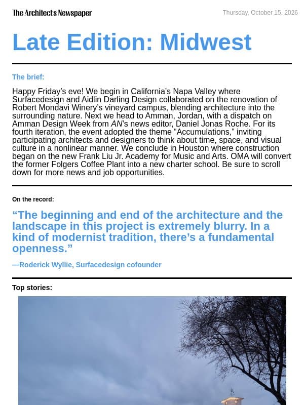 Late Edition Midwest: The renovation of Robert Mondavi Winery’s vineyard, review of the fourth Amman Design Week, OMA–designed Frank Liu Jr. Academy, and more email from The Architect's Newspaper