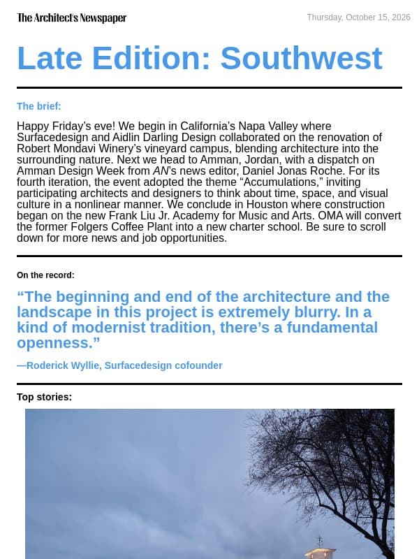 Late Edition Southwest: The renovation of Robert Mondavi Winery’s vineyard, review of the fourth Amman Design Week, OMA–designed Frank Liu Jr. Academy, and more email from The Architect's Newspaper