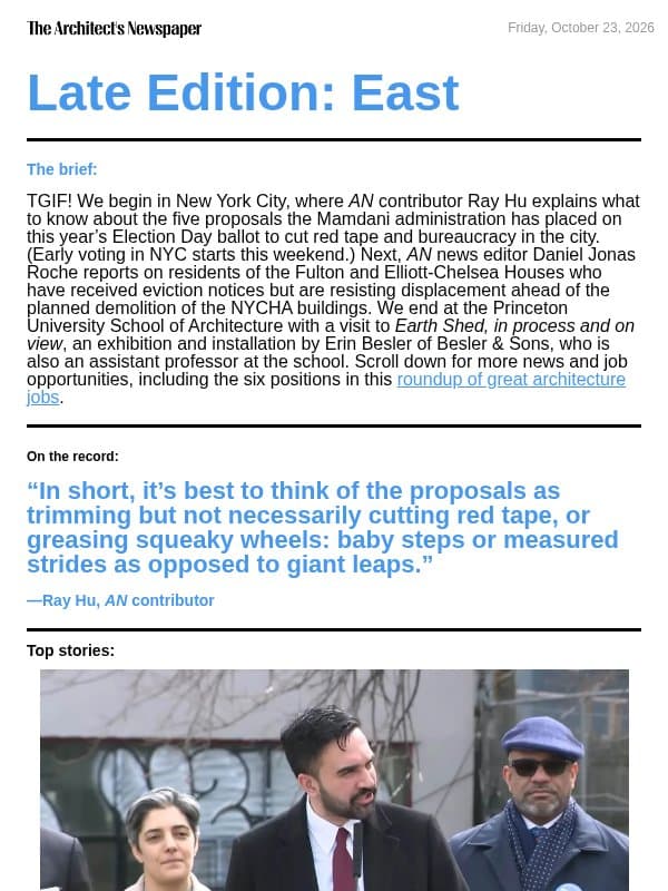 Late Edition East: NYC’s 2026 ballot proposals, residents of NYCHA’s Fulton and Elliott-Chelsea Houses fight to stay in their homes, review of Earth Shed exhibition designed by Erin Besler, and more email from The Architect's Newspaper