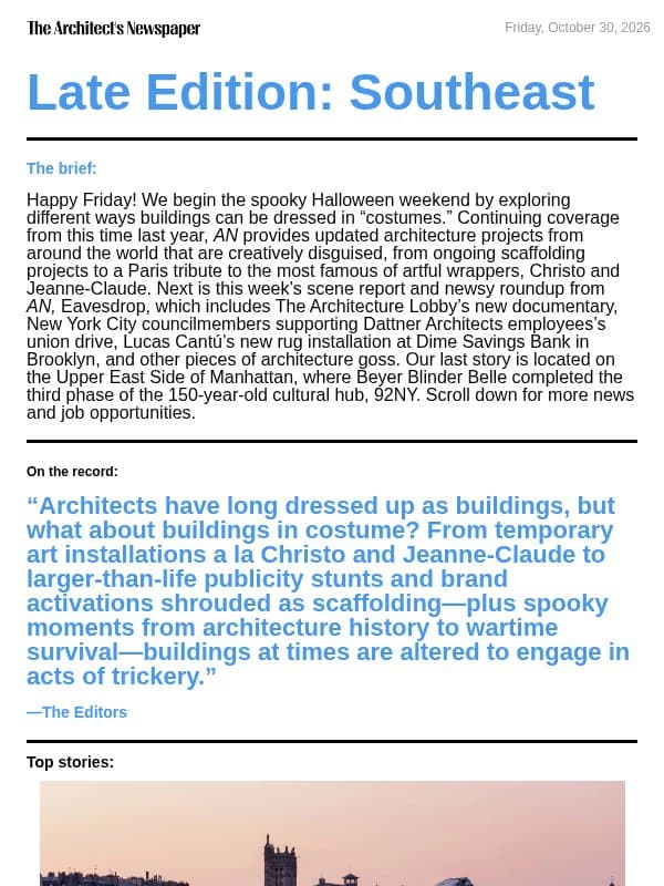 Late Edition Southeast: AN celebrates Halloween with building costume roundup, AN’s Eavesdrop, Beyer Blinder Belle completes third phase of 92NY’s renovation, and more email from The Architect's Newspaper
