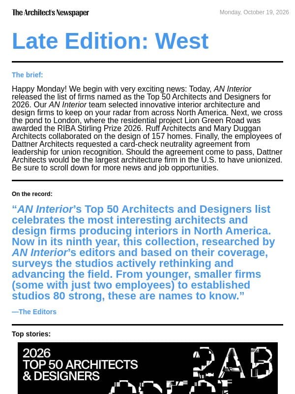 Late Edition West: AN Interior’s Top 50 list, RIBA Stirling Prize 2026 winner, Dattner Architects workers launch union drive, and more email from The Architect's Newspaper