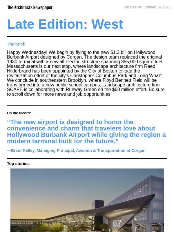 Late Edition West: All-electric Hollywood Burbank Airport by Corgan, revitalizing Boston’s Christopher Columbus Park and Long Wharf, Brooklyn’s Floyd Bennett Field renovation by SCAPE, and more email from The Architect's Newspaper
