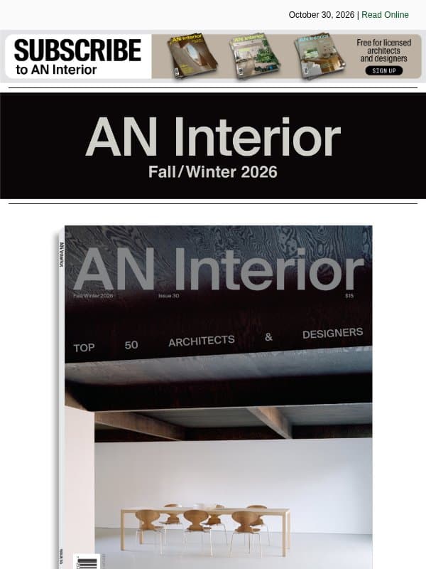 Check out AN Interior’s Fall/Winter 2026, online now! email from The Architect's Newspaper