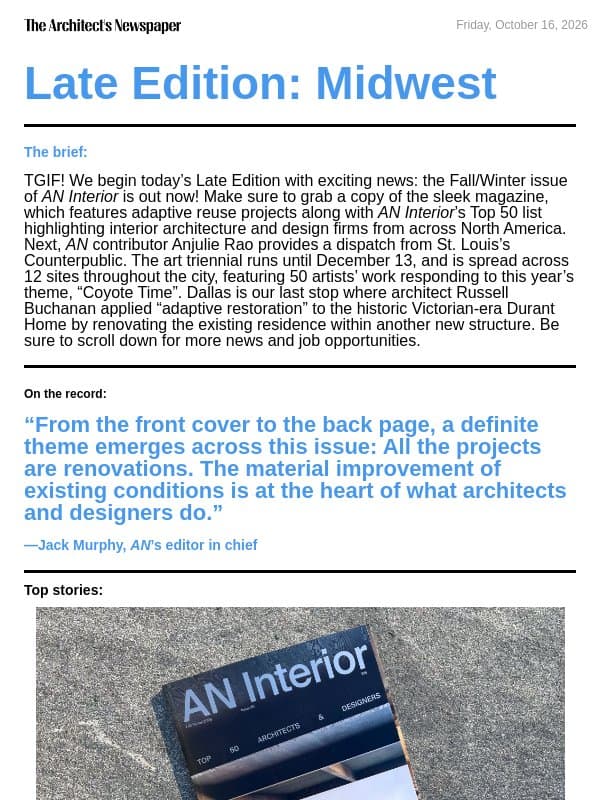 Late Edition Midwest: AN Interior Fall/Winter 2026 is out now, “Coyote Time” theme at Counterpublic, Durant House’s restoration by Russell Buchanan, and more email from The Architect's Newspaper
