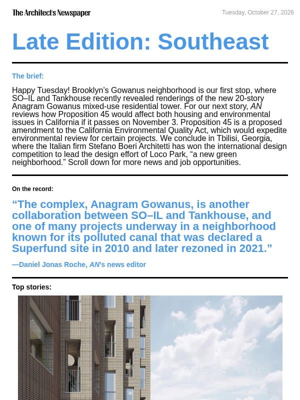 Late Edition Southeast: New renderings of Anagram Gowanus by SO–IL and Tankhouse, Proposition 45 in California’s upcoming ballot, Loco Park by Stefano Boeri Architetti, and more email from The Architect's Newspaper