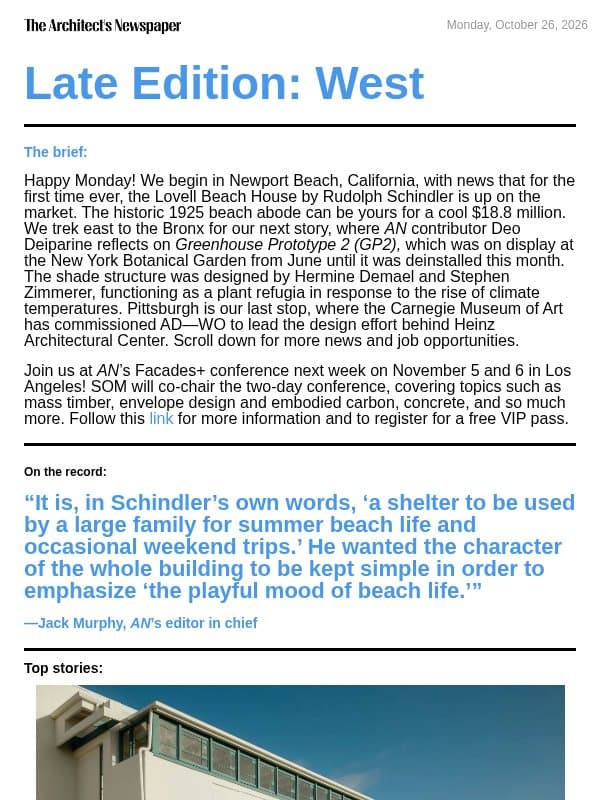 Late Edition West: Rudolph Schindler’s 1926 Lovell Beach House is for sale, Greenhouse Prototype 2, reimagining Heinz Architectural Center, and more email from The Architect's Newspaper