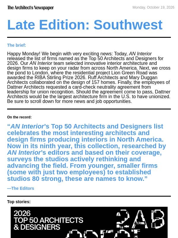 Late Edition Southwest: AN Interior’s Top 50 list, RIBA Stirling Prize 2026 winner, Dattner Architects workers launch union drive, and more email from The Architect's Newspaper