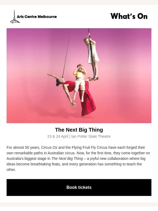 What's On: Circus Oz + Flying Fruit Fly Circus, RY X with orchestra, Watershed email from The Arts Centre Melbourne
