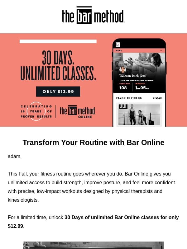 30 Days of Unlimited Classes for $12.99. Your strongest Fall starts now. email from The Bar Method