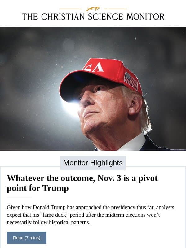 Whatever the outcome, Nov. 3 is a pivot point for Trump email from The Christian Science Monitor