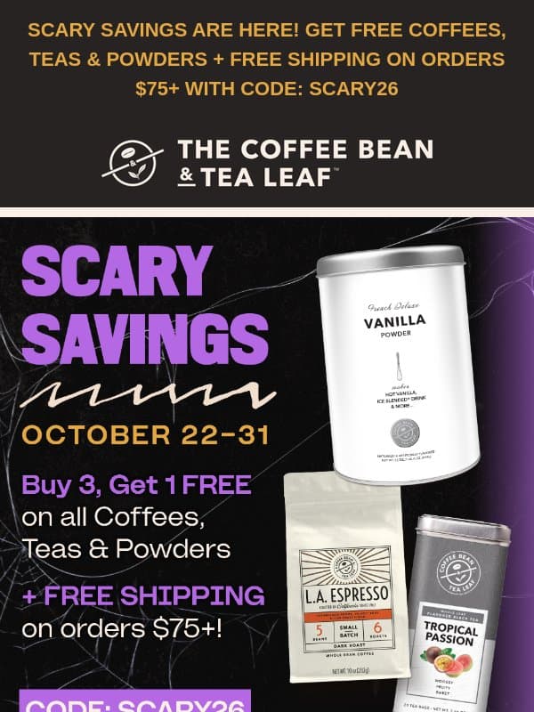 No tricks. Get FREE Coffees, Teas & Powders! 👻 email from The Coffee Bean & Tea Leaf