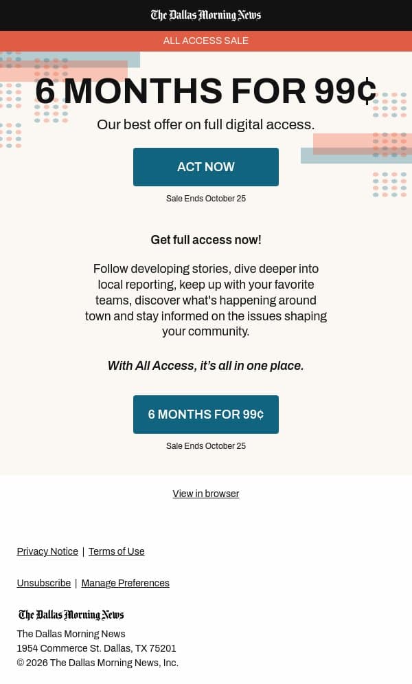 6 MONTHS FOR 99¢: All Access sale starts now email from The Dallas Morning News screenshot