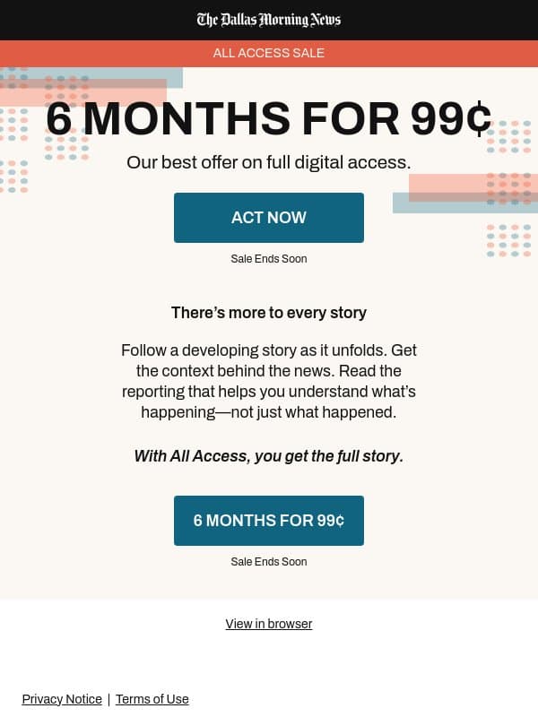 6 MONTHS FOR 99¢: Go beyond headlines with our best offer email from The Dallas Morning News