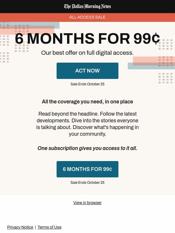 One subscription. More of what you care about. Only 99¢ email from The Dallas Morning News